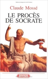 Claude Mossé - Le procès de Socrate.