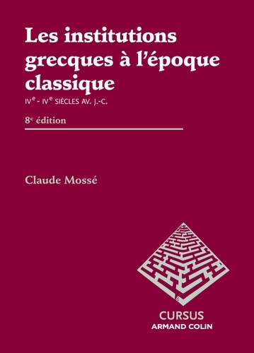 Claude Mossé - Les institutions grecques à l'époque classique (Ve-IV siècles avant J-C).