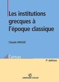 Claude Mossé - Les institutions grecques à l'époque classique.