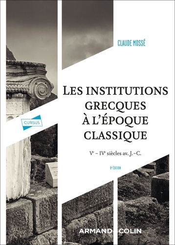 Claude Mossé - Les institutions grecques à l'époque classique - Ve-IVe siècles avant J.-C..