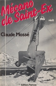 Claude Mossé - Mécano de Saint-Ex - Récit.
