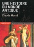 Claude Mossé et  Collectif - Une histoire du monde antique.