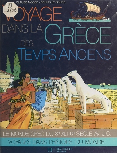 Voyage dans la Grèce des temps anciens
