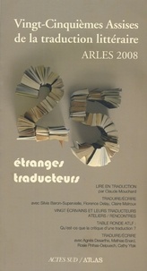 Claude Mouchard - Vingt-cinquièmes Assises de la traduction littéraire : Arles 2008 - Etranges traducteurs.