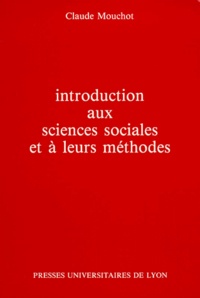 Claude Mouchot - Introduction aux sciences sociales et à leurs méthodes.
