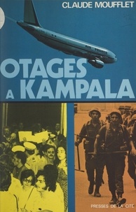 Claude Moufflet - Otages à Kampala.