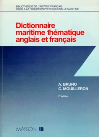 Claude Mouilleron-Bécar et André Bruno - Dictionnaire Maritime Thematique : Maritime Dictionary. Edition Bilingue.