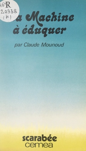 La machine à éduquer. Précédé de Lettres à ma grande écolière