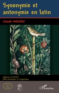 Claude Moussy - Synonymie et antonymie en latin.