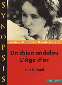 Claude Murcia - Un Chien Andalou Suivi De L'Age D'Or De Luis Bunuel.