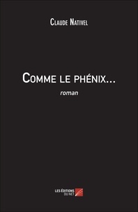 Claude Nativel - Comme le phénix....