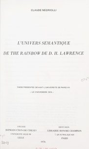 Claude Negriolli - L'univers sémantique de "The Rainbow" de D.H. Lawrence - Thèse présentée devant l'Université de Paris VII, le 3 novembre 1974.