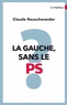 Claude Neuschwander - La Gauche sans le PS ?.