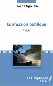 Claude Ngouala - Confession publique.