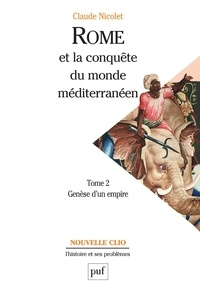 Claude Nicolet - Rome et la conquête du monde méditerranéen (264-27 av. J.-C.) - Tome 2, Genèse d'un empire.