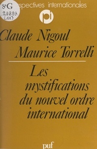 Claude Nigoul et Maurice Torrelli - Les mystifications du nouvel ordre international.
