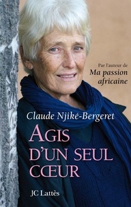 Claude Njiké-Bergeret - Agis d'un seul coeur.