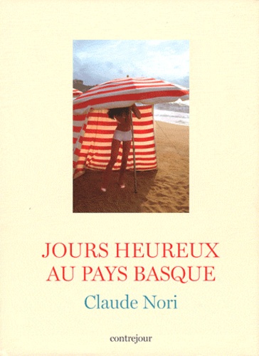 Claude Nori - Jours heureux au Pays basque.