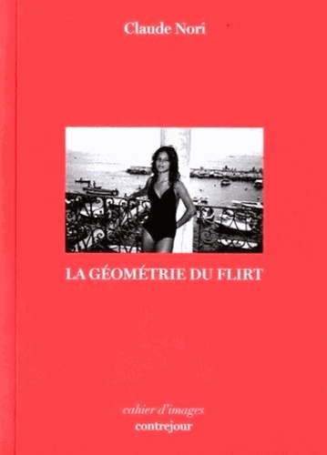 Claude Nori - La géométrie du flirt.