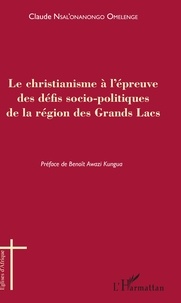 Claude Nsal'onanongo Omelenge - Le christianisme à l'épreuve des défis socio-politiques de la région des Grands Lacs.