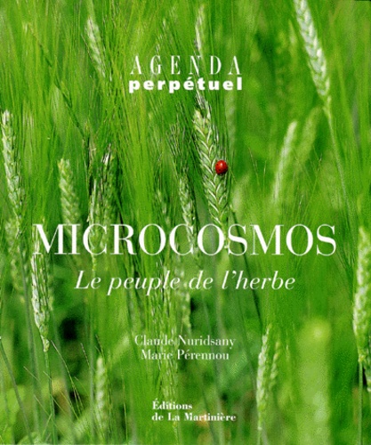 Claude Nuridsany et Marie Pérennou - Agenda Perpetuel Microcosmos. Le Peuple De L'Herbe.