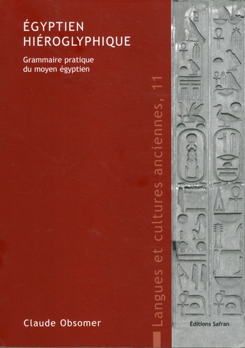 Egyptien hiéroglyphique. Grammaire pratique du moyen égyptien 3e édition revue et corrigée