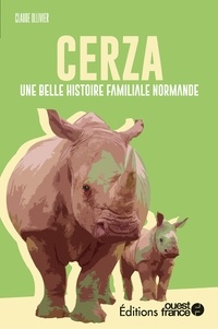Claude Ollivier - Cerza - Une belle histoire familiale normande.