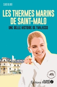 Claude Ollivier - Les Thermes marins de Saint-Malo - Une belle histoire de Thalasso.