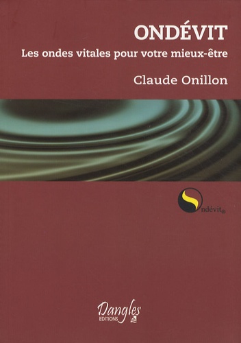 Claude Onillon - Ondévit - Les ondes vitales pour votre mieux-être.