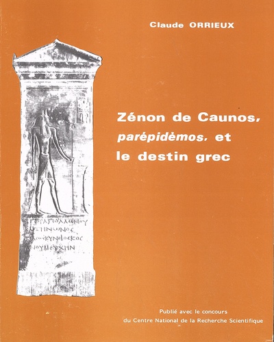 Claude Orrieux - Zénon de Caunos, "parépidèmos" et le destin grec.