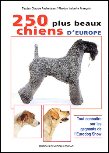Claude Pacheteau - Les 250 plus beaux chiens d'Europe.