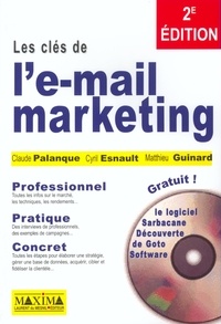 Claude Palanque et Cyril Esnault - Les Cles De L'E-Mail Marketing. Avec Cd-Rom, 2eme Edition.