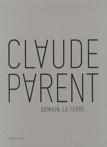 Claude Parent - Demain, la Terre....