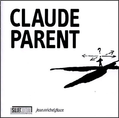 Claude Parent - Le coeur de l'oblique.