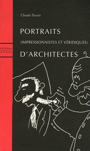 Claude Parent - Portraits d'architectes - Impressionnistes et véridiques.