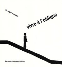 Claude Parent - Vivre à l'oblique.