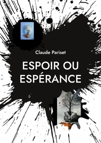 Ebook gratuit téléchargements de manuels scolaires Espoir ou espérance  - Poésies in French par Claude Pariset  9782322433711