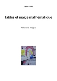 Téléchargement ebook gratuit pour ipod touch Fables et magie mathématique  - Fables carrés magiques