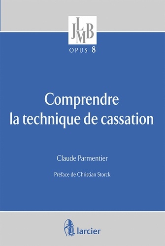 Claude Parmentier - Comprendre la technique de cassation.