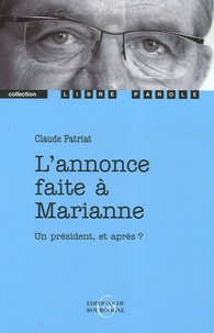 Claude Patriat - L'annonce faite à Marianne - Mystère en trois tableaux enrichis d'un prologue et d'un épilogue.