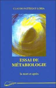 Essai De Metabiologie. La Mort Et Apres