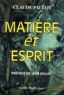 Claude Paulot - Matière et esprit - La physique moderne à la lumière d'une saine philosophie.