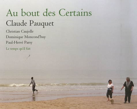 Claude Pauquet - Au bout des Certains.