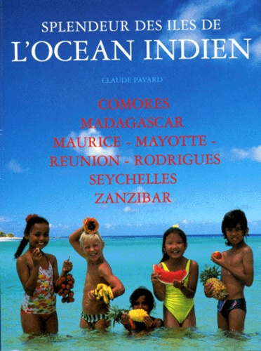 Claude Pavard - Splendeur des îles de l'océan indie.