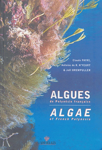 Claude Payri et Antoine de R-N'yeurt - Algues de Polynésie française.