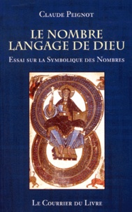 Claude Peignot - Le Nombre Langage De Dieu. Essai Sur La Symbolique Des Nombres, 2eme Edition.