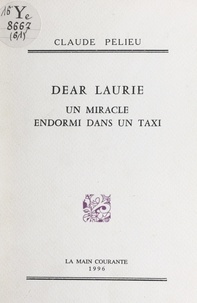 Claude Pélieu et Pierre Courtaud - Dear Laurie - Un miracle endormi dans un taxi.