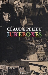 Claude Pélieu - Jukeboxes - Poèmes 1967-1970.