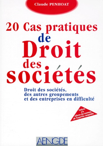 Claude Penhoat - 20 Cas Pratiques De Droit Des Societes. Droit Des Societes, Des Autres Groupements Et Des Entreprises En Difficulte.