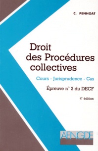 Claude Penhoat - Droit Des Procedures Collectives. Cours, Jurisprudence, Cas, 4eme Edition.
